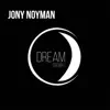 Jony Noyman - Dream (Rmx) [Rmx] - Single